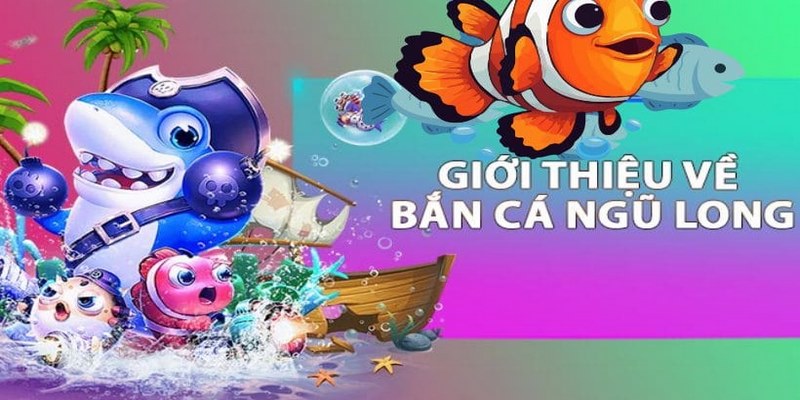 Bắn Cá Ngũ Long là tựa game đổi thưởng rất được ưa chuộng