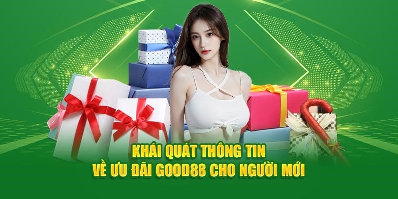 Khuyến mãi Good88 dành cho tân binh mới gia nhập