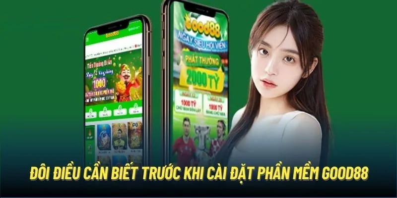 Lưu ý khi thực hiện tải ứng dụng Good88 tham gia cá cược