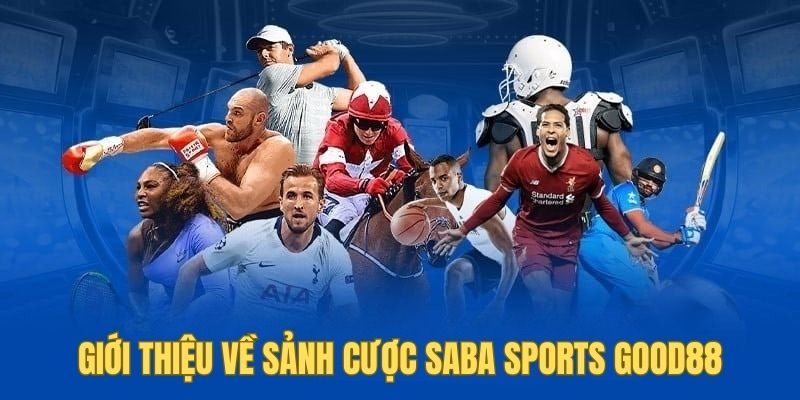 Giới thiệu về sảnh cược thể thao tại Good88