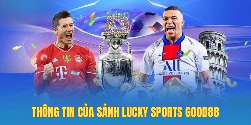 Thông tin của sảnh Lucky Sports Good88